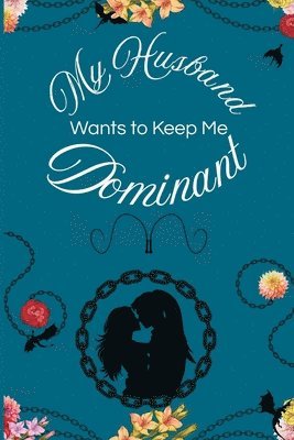 My Husband Wants to Keep Me Dominant