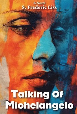 S Frederic Liss, S. Frederic Liss - Talking Of Michelangelo, Inbunden