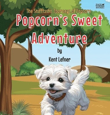 Kent Lefner - Popcorn's Sweet Adventure, Inbunden