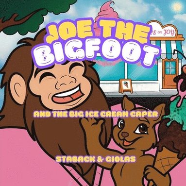 Leanne E Staback - Joe the Bigfoot and the Big Ice Cream Caper, Häftad
