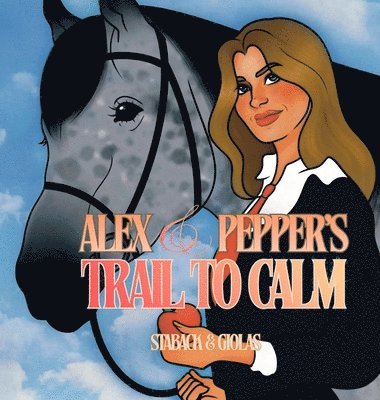 Leanne E Staback - Alex and Pepper's Trail to Calm, Inbunden