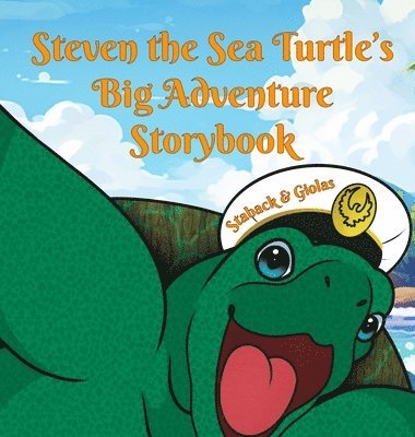 Leanne E Staback - Steven the Sea Turtle's Big Adventure Storybook, Inbunden