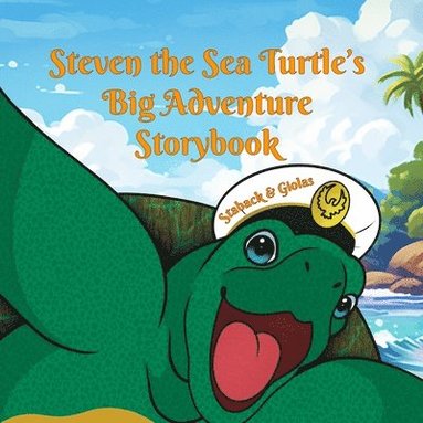 Leanne E Staback - Steven the Sea Turtle's Big Adventure Storybook, Häftad