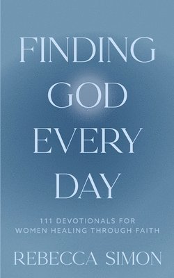 Rebecca Simon - Finding God Every Day, Häftad