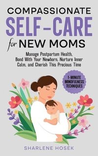 bokomslag Compassionate Self-Care for New Moms