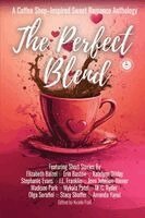 The Perfect Blend: A Coffee Shop-Inspired Sweet Romance Anthology