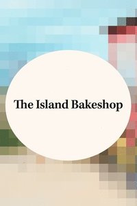 bokomslag The Island Bakeshop