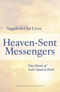 bokomslag Heaven-Sent Messengers: True Stories of God's Hand at Work