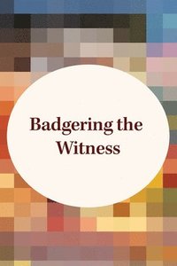 bokomslag Badgering the Witness