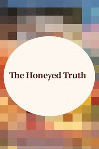 bokomslag The Honeyed Truth