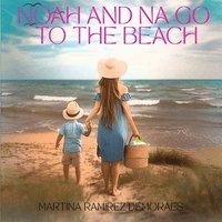 bokomslag Noah and Na Go to the Beach: A Cute Story Within A Story