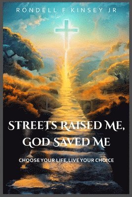 Rondell F Kinsey Jr, Jr. Kinsey, Rondell F. - Streets Raised Me, God Saved Me, Häftad