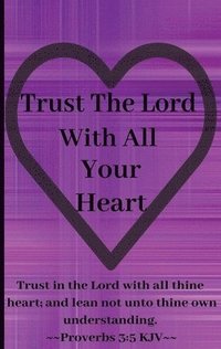 bokomslag Trust The Lord With All Your Heart