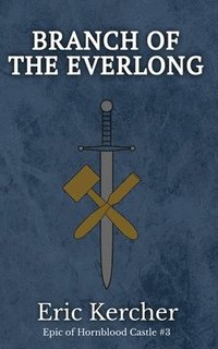 bokomslag Branch of the Everlong: Epic of Hornblood Castle #3