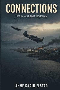 bokomslag Connections: Life In Wartime Norway
