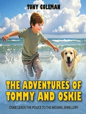 bokomslag The Adventures of "Tommy and Oskie": Oskie Leads the Police to the Missing Jewellery
