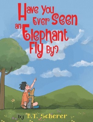 B T Scherer - Have You Ever Seen an Elephant Fly By?, Häftad