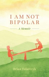 bokomslag I Am Not Bipolar
