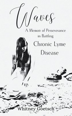 bokomslag Waves: A Memoir of Perseverance in Battling Chronic Lyme Disease