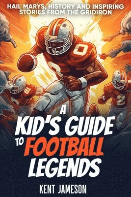 Kent Jameson - Kid's Guide to Football Legends, Häftad