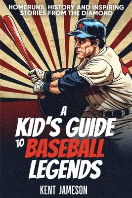 Kent Jameson - Kid's Guide to Baseball Legends, Häftad