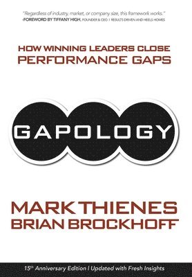 Gapology: How Winning Leaders Close Performance Gaps, 15th Anniversary Edition
