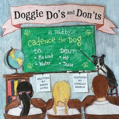 bokomslag Doggie Do's and Don'ts as Told by Cadence the Dog