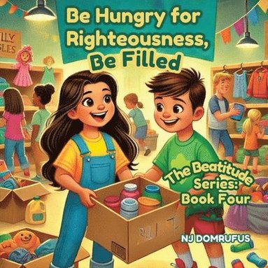 bokomslag Be Hungry for Righteousness, Be Filled: The Beatitudes Series: Book 4