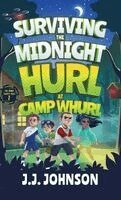J J Johnson, Dawn L Carter - Surviving the Midnight Hurl at Camp Whurl, Inbunden