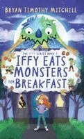Bryan Timothy Mitchell, Dawn L Carter - Iffy Eats Monsters for Breakfast, Inbunden