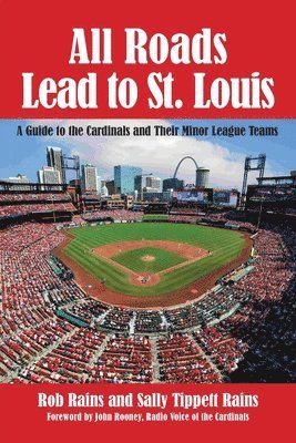 bokomslag All Roads Lead to St. Louis, A Guide to the Cardinals and Their Minor League Teams