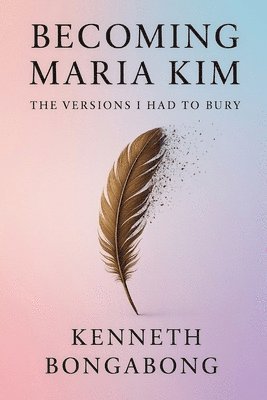 Kenneth Bongabong - Becoming Maria Kim, Häftad
