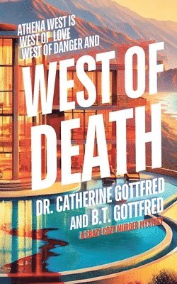 bokomslag West of Death: A Crazy Cozy Murder Mystery sends a Snarky Sleuth diving into Deadly Drama, Bitter Betrayals, and Fatal Flirtation