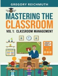 bokomslag Mastering the Classroom: Volume 1: Classroom Management