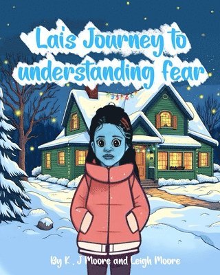 K J Moore, Leigh Moore - Lai's Journey to Understanding Fear, Häftad