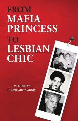 Elaine Adita Agnes - From Mafia Princess to Lesbian Chic, Häftad. Tillgänglighet: Lägg i varukorg