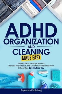 bokomslag ADHD Organization and Cleaning Made Easy