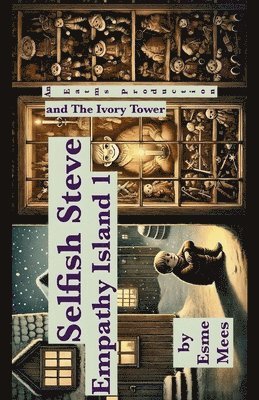 Esme Mees - Selfish Steve and The Ivory Tower- Empathy Island 1, Häftad