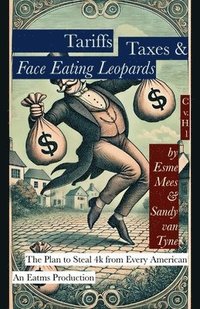 bokomslag Tariffs, Taxes, & Face Eating Leopards