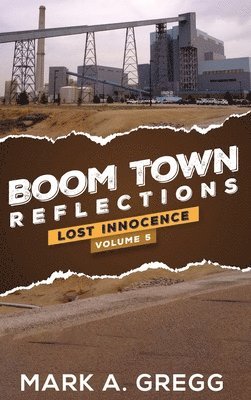 Mark a Gregg - Lost Innocence (Boom Town Reflections Volume 5), Inbunden