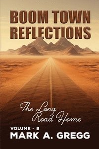 bokomslag The Long Road Home (Boom Town Reflections Volume 8)