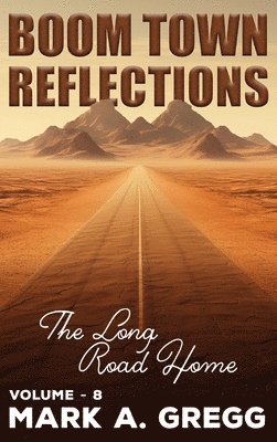 Mark a Gregg - Long Road Home (Boom Town Reflections Volume 8), Inbunden