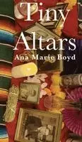 Ana Marie Boyd - Tiny Altars, Inbunden. Tillgänglighet: Lägg i varukorg