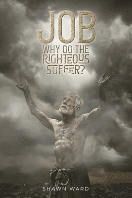 Job Why Do the Righteous Suffer? 1