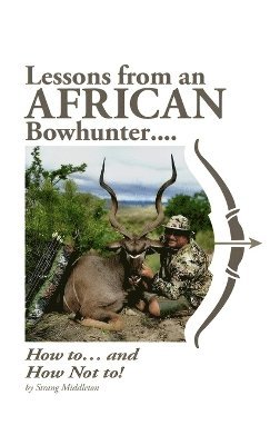 Lessons from an African Bowhunter 1