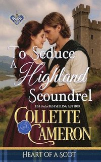 bokomslag To Seduce a Highland Scoundrel