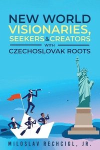 bokomslag New World Visionaries, Seekers, and Creators with Czechoslovak Roots