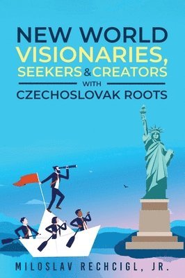 New World Visionaries, Seekers, and Creators with Czechoslovak Roots 1