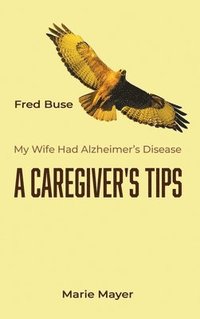 bokomslag A Caregiver's Tips