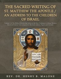 bokomslag The Sacred Writing of St. Matthew the Apostle / An Address to the Children of Israel